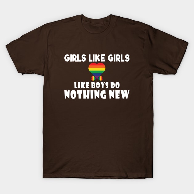 Girls Like Girls Like Boys Do Nothing New - Lesbian Couple Gift - Lesbian Pride LGBT T-Shirt by xoclothes